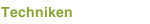 Techniken